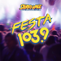Festa 1039 Stereo Vale #2 by Stereo Vale Rádio Show