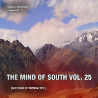 The Mind Of South Volume 25 - GUESTMIX BY MONOVERSE by Vladimír Seňor Kuros Kurian