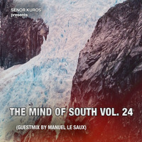 The Mind Of South Volume 24 - GUESTMIX BY MANUEL LE SAUX by Vladimír Seňor Kuros Kurian