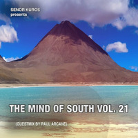 The Mind Of South Volume 21 - GUESTMIX BY PAUL ARCANE by Vladimír Seňor Kuros Kurian
