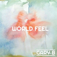 WORLD FEEL by Gary B