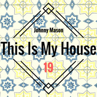 This Is My House 19 by Johnny Mason