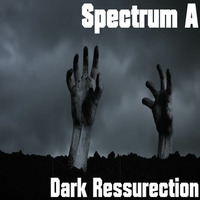 Dark Ressurection by Spectrum A