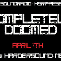 DJ Ash - Completely Doomed Radio Show On HardSoundRadio-HSR 07.04.2018 by Industrial Hardcore And Techno Music