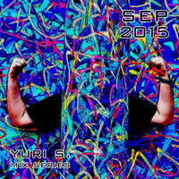 Yuri S. - September 2015 Mix by Yuri S.
