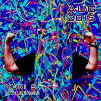 Yuri S. - August 2015 Mix by Yuri S.