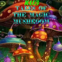 KU3E -  Tales of the Magic Mushroom by KU3E