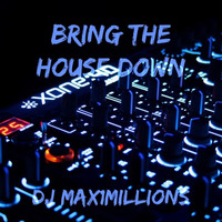 Max1Millions - Bring the House Down (House Mix) by Max1Millions
