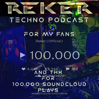 Reker Techno Podcast for my Fans and THX for 100.000 Soundcloud Plays May 2018 by Reker