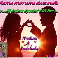 Mama Merunu Dawasakata Specil Gift Dj Mix  For Best &amp; Boot Love(H &amp; S) by Dj Sahan Sp