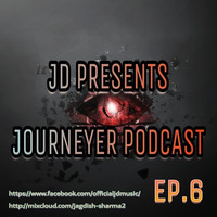 JD PRESENTS – JOURNYER PODCAST EP.6 by JD MUSIC