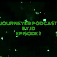 JOURNEYER PODCAST BY JD (EP2) by JD MUSIC