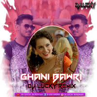 Ghani Bawri Dj lucky Remix by Dj Lucky