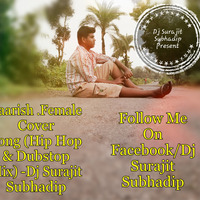 Baarish .Female Cover Song (Hip Hop & Dubstop Mix) - Dj Surajit Subhadip by Dj Surajit Subhadip
