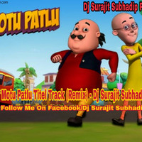 Motu Patlu Titel Track (Remix) - Dj Surajit Subhadip by Dj Surajit Subhadip
