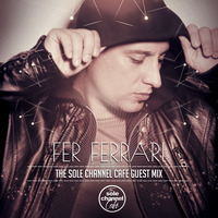 SCCGM011 _ Fer Ferrari Sole Channel Cafe Guest Mix - Aug. 2018 by The Sole Channel Cafe