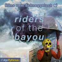 riders of the bayou by Håns vøm Schneggeloch 🐌