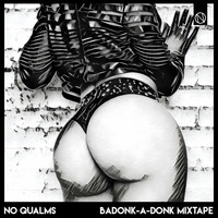Badonk-A-Donk Mixtape by No Qualms