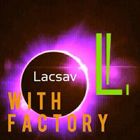 With Factory by Lacsav Music