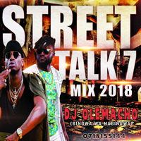 DJ OLEMACHO - STREET TALK 7 MIX 2018 (BONGO,KENYAN,254,AFROBEAT) by DJ OLEMACHO #BwM