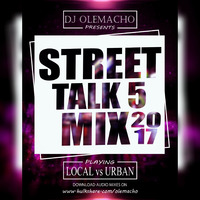 DJ OLEMACHO - STREET TALK 5 MIX by DJ OLEMACHO #BwM