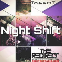 Night Shift FT TacehT 7/15/18 EP Brighter Days by TacehT