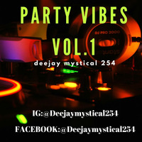 DEEJAY MYSTICAL PARTY VIBES VOL 1 2018 by Deejay Mystical 254