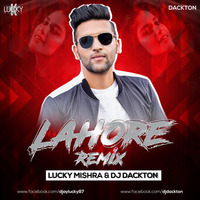 Lahore - ( Guru Randhawa ) - Lucky Mishra & DJ Dackton - Remix by Lucky Mishra