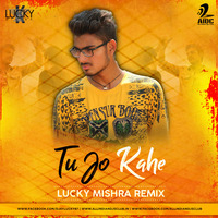 Tu Jo Kahe - Lucky Mishra - Remix by Lucky Mishra