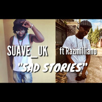 Sad Stories ft Razmilliano by SUAVE_UK