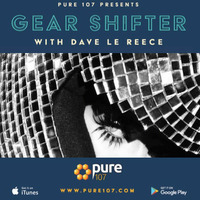Gear Shifter 4 - Pure 107 FM Radio (Live + Dave Gerrard Guest Mix) 07.01.17 by Dave Le Reece