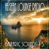 PRESENTS BALEARIC SOUNDS 13 by Aegean Lounge Radio