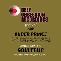 Deep Obsession Recordings Podcast 89 with Buder Prince Guest Mix By Soultelic by Deep Obsession Recordings - Podcast