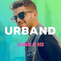 Urband - La Noche De Ayer [Single Diciembre 2016] by Movida Tropical