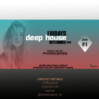 Fridays Deep House Offerings Show #4 Guest Mix By Phonicbass by Fridays Deep House offerings