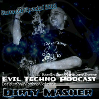 Dirty Masher - Evil Techno Podcast Summer Special 2018 by Dirty Masher