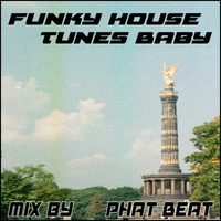 Funky House Tunes Baby Juni 2018 Mix by Phat Beat by Phat Beat