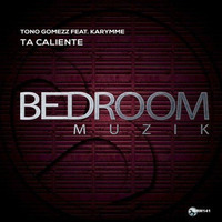 Ta Caliente (Original Mix) - Toño Gomezz Feat. Karymme by Tono Gomezz