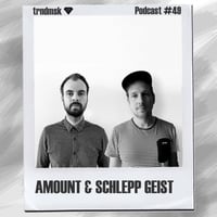 trndmsk Podcast #49 - Amount & Schlepp Geist by trndmsk