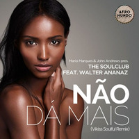 The SoulClub feat. Walter Ananaz - Não Dá Mais (Vikiss Soulful Remix) by Deejay Vikiss