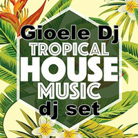 Gioele Dj - Tropical House (October 2018) by Gioele Dj