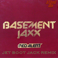 Basement Jaxx - Red Alert (Jet Boot Jack Remix) FREE DOWNLOAD! by Jet Boot Jack