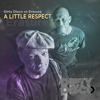 Dirty Disco vs Erasure - A Little Respect (Houston Eagle Big Room Remix) by Dirty Disco
