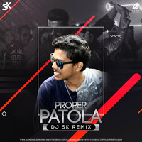 Proper Patola (Remix) - DJ SK by DJ SK