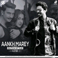 Aankh Marey (Dutch Style) - DJ SK by DJ SK