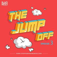 THE JUMPOFF MIX EP3 by Blaqrose Supreme