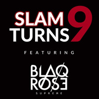 SLAM TURNS 9 by Blaqrose Supreme