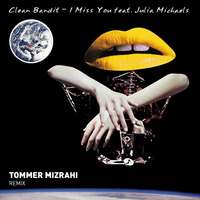 I Miss You feat. Julia Michaels (Tommer Mizrahi Remix) by Tommer Mizrahi