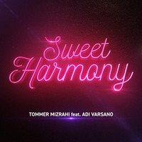 Tommer Mizrahi  Feat. Adi Varsano - Sweet Harmony (Original Mix) by Tommer Mizrahi