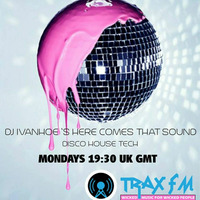 DJ IVANHOE HERE COMES THAT SOUND TRAXFM 5TH NOV 2018 SHOW 42 by Trax FM Wicked Music For Wicked People